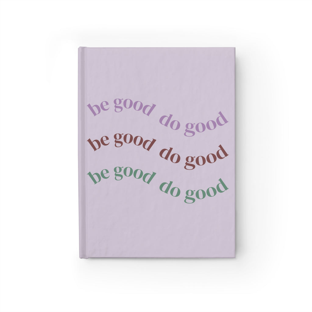 Be Good Do Good Lavender Ruled Journal — Positive Quote Lined Notebook for Daily Reflection