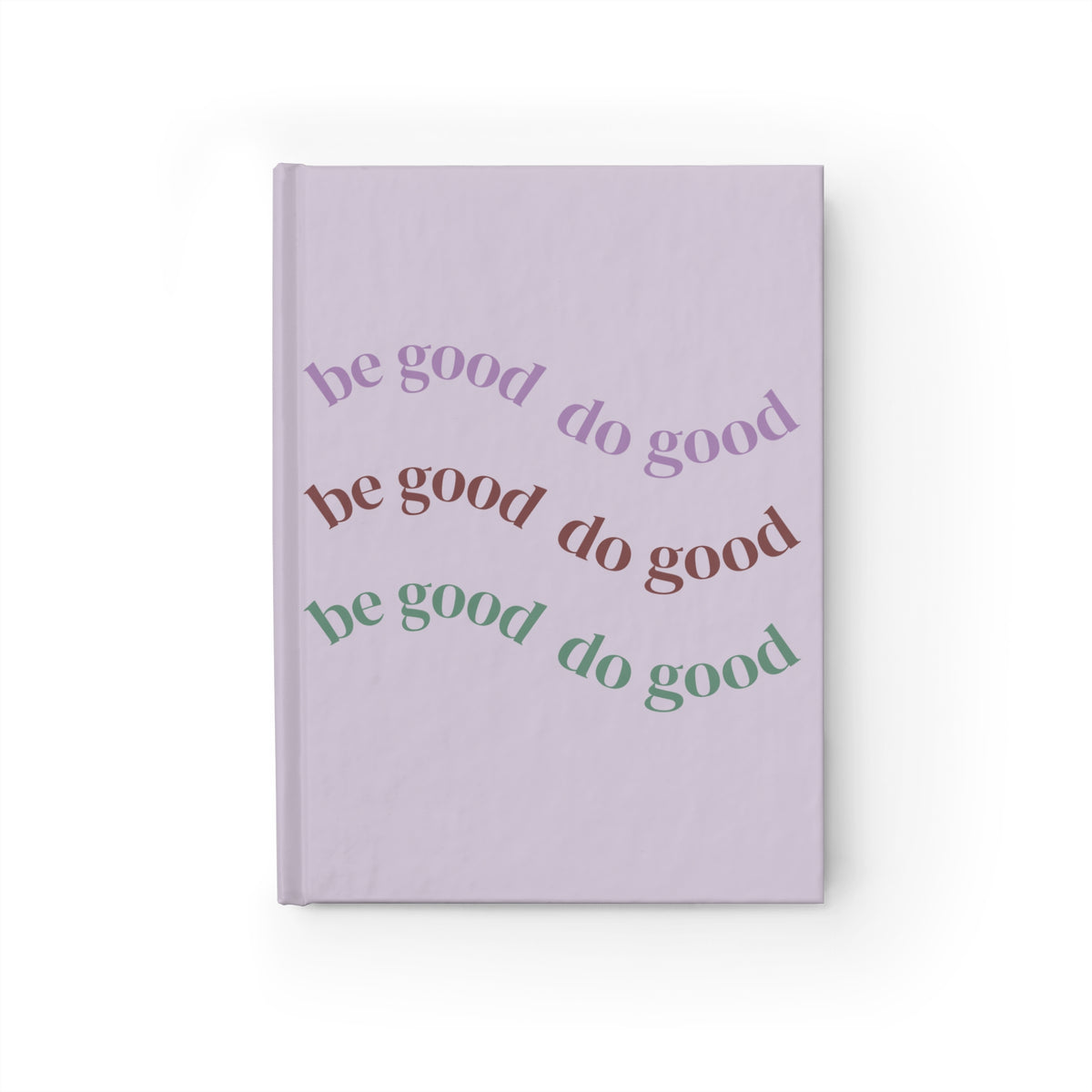 Be Good Do Good Lavender Ruled Journal — Positive Quote Lined Notebook for Daily Reflection