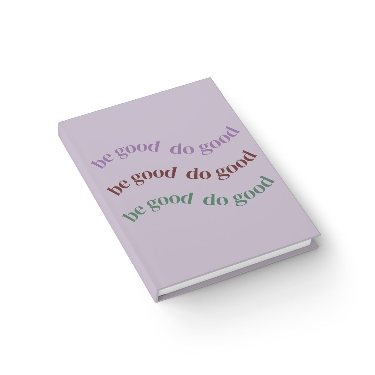 Be Good Do Good Lavender Ruled Journal — Positive Quote Lined Notebook for Daily Reflection